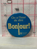 On a l'tour de Dire Bonjour Tourime Quebec  Button Pinback