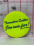 Teamsters Quebec J'en suis Fier  Button Pinback
