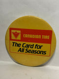Canadian Tire The Card for All Seasons  Button Pinback