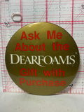 Ask Me About the Dear Foams Gift with Purchase  Button Pinback