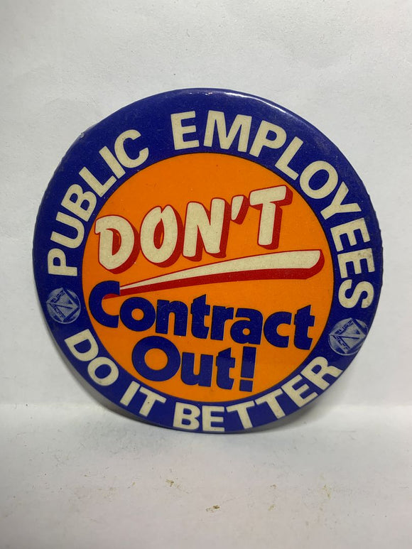 Public Employees Don't Contract Out Do it Better  Button Pinback