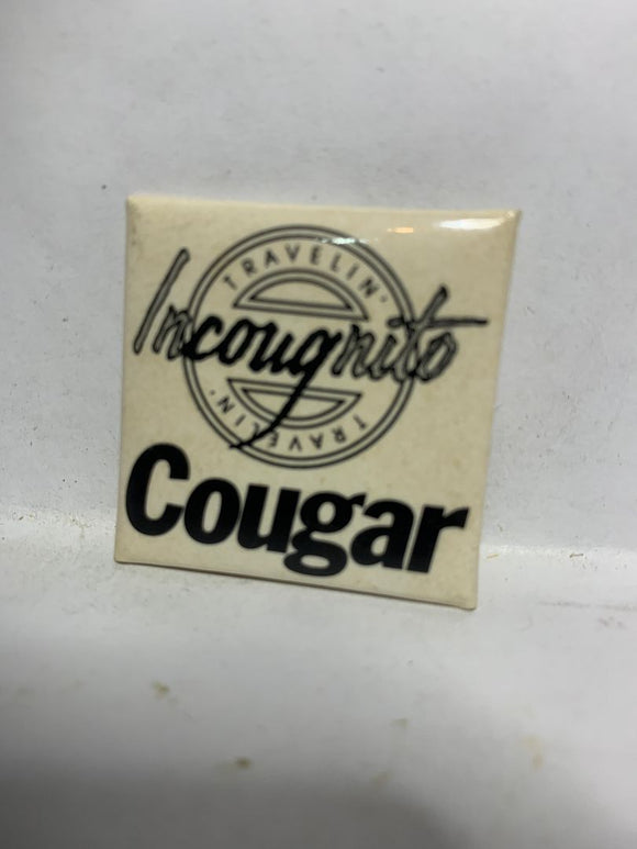 Travelin Incougnito Couger Ad  Button Pinback