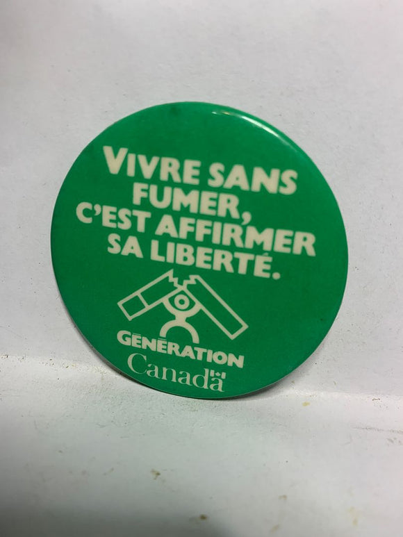 Vivre sans Fumer c'est affiemer sa liberte Generalion Canada  Button Pinback