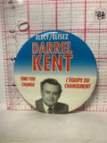 Elect Darrel Kent Time for Change  Button Pinback