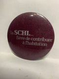 La SCHL fiere de contribuer a l'habitation  Button Pinback