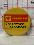 Canadian Tire The Card for All Seasons  Button Pinback