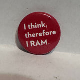 I Think Therefore I RAM Slogan  Lapel Pin