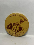 J'ai Defie le Magnifique La Ronde  Button Pinback