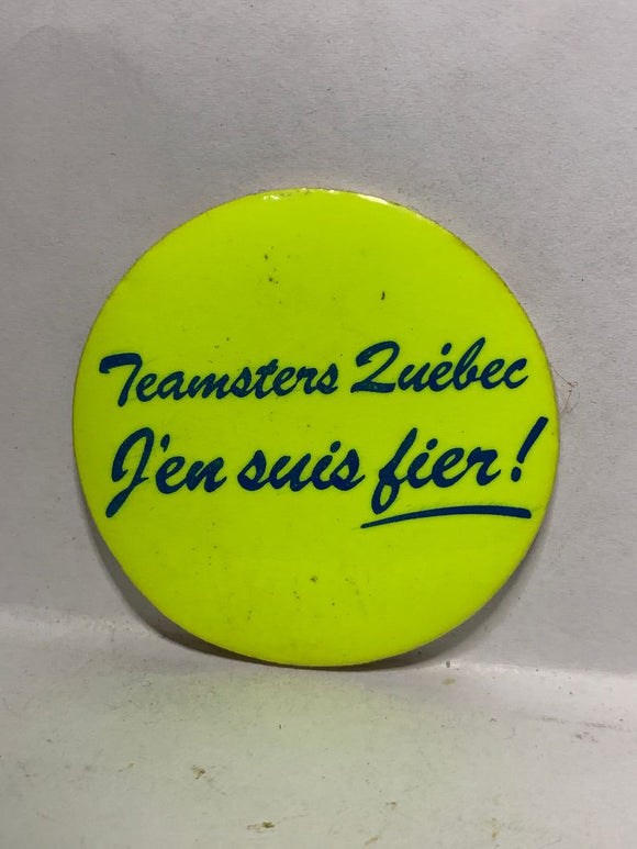 Teamsters Quebec J'en suis Fier  Button Pinback