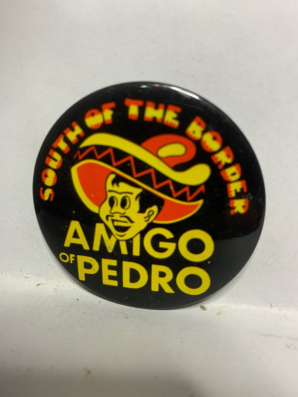 Amigo of Pedro South of the Border  Button Pinback