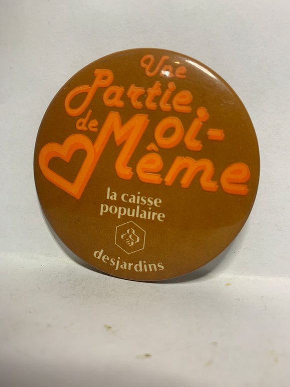 Une Partie de Moi Meme Desjardins  Button Pinback