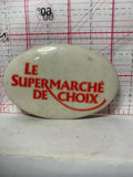 Le Supermarche De Choix  Button Pinback