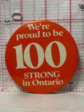 We're Proud to be 100 Strong in Ontario  Button Pinback