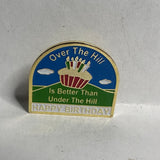 Over the Hill Happy Birthdat Slogan  Lapel Pin