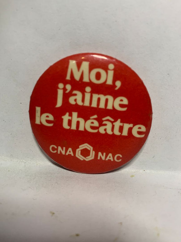 Moi j'aime le theatre CAN NAC  Button Pinback