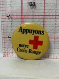 Appuyons notre Criox-Rouge Red Cross  Button Pinback
