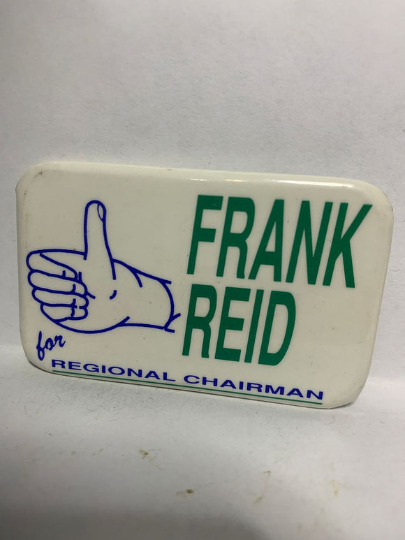 Frank Reid for Regional Chairman Political  Button Pinback