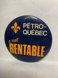 Petro Quebec c'est Rentable  Button Pinback