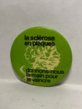La sclerose en plaques dennons-nous la main pour la vaincre  Button Pinback