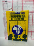 Sous un Meme Soleil une Fanetre sur le tiers Monde  Button Pinback
