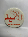 Baseball I Pitched in at St-Laurent  Button Pinback