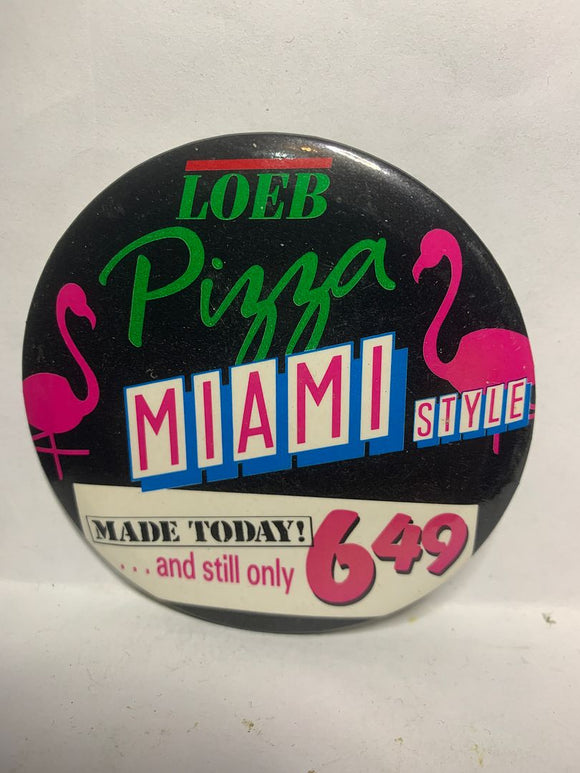 Loeb Pizza Miami Style Advertisement  Button Pinback