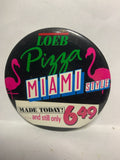 Loeb Pizza Miami Style Advertisement  Button Pinback