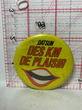 Datsun Des KM de Plaisir  Button Pinback