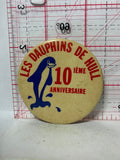 Les Dauphins de Hull Dolphins 10th Anniversary  Button Pinback