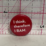 I Think Therefore I RAM Slogan  Lapel Pin