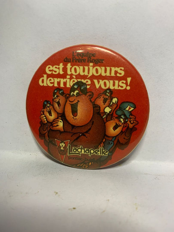 L'equipe du Frere Roger est Toujours derrieve Vous le Chapelle  Button Pinback
