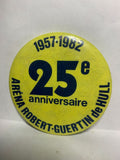 Arena Robert Guertin de Hull 25th 1957 - 1982  Button Pinback