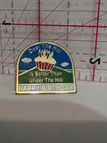 Over The Hill is Better Than Under The Hill Happy Birthday Slogan  Lapel Pin
