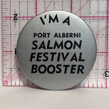 I'm a Port Alberni Salmon Festival Booster  Button Pinback