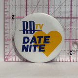 RDTV Date Night  Button Pinback