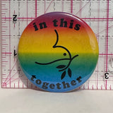 In This Together Rainbow Peace Dove  Button Pinback