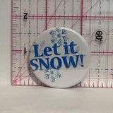 Let It Snow Snowflake  Button Pinback