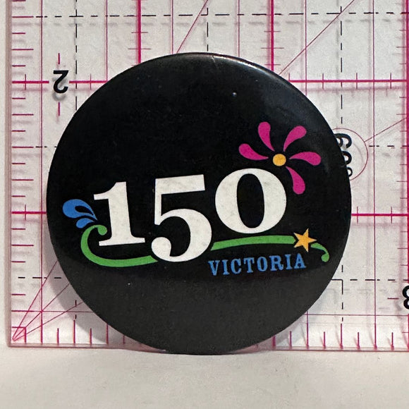 Victoria 150th British Columbia  Button Pinback