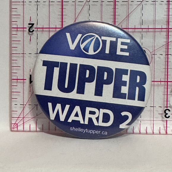 Shelley Tupper Ward 2 Political  Button Pinback