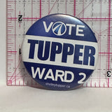 Shelley Tupper Ward 2 Political  Button Pinback