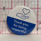 Thank You for being Respectful  Button Pinback