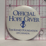 Offical Hope Giver The Kidney Foundation of Canada  Button Pinback