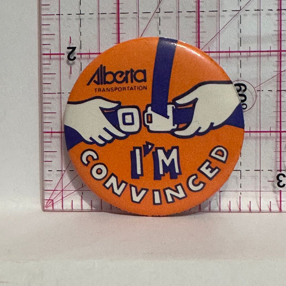 I'm Convinced Alberta Transportation Seat Belts  Button Pinback