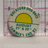 Rockford Dog Days Summer's End August 1982  Button Pinback