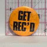 Get Rec'D  Button Pinback