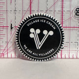 Village Ice Cream We are all Villagers Logo  Button Pinback