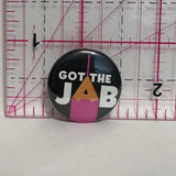 Got the Jab  Button Pinback