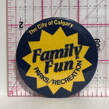 Family Fun Parks Recreation The City of Calgary  Button Pinback