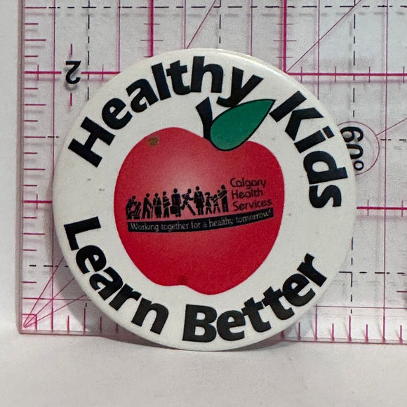 Healthy Kids Learn Better Calgary Health Services  Button Pinback