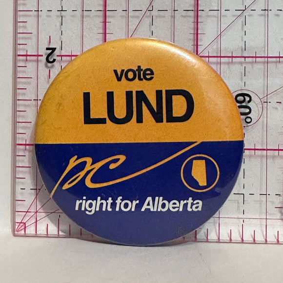 Vote Lund PC Right for Alberta Political  Button Pinback